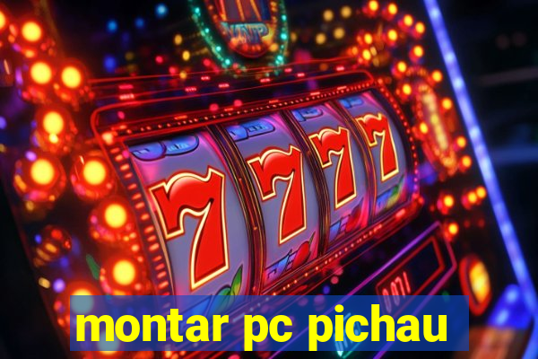 montar pc pichau